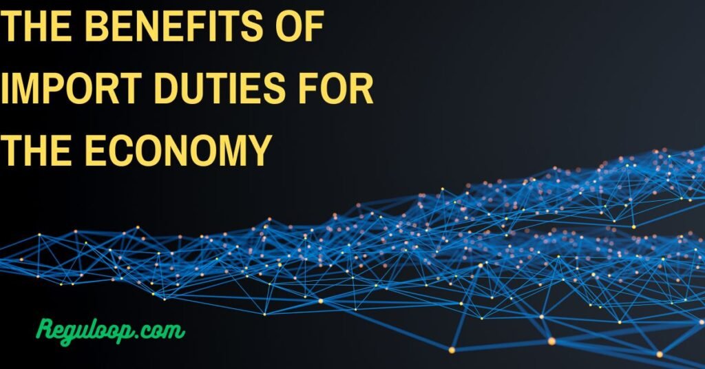 The Benefits of Import Duties for the Economy